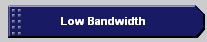 Low Bandwidth