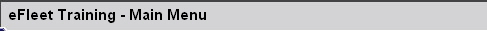 eFleet Training - Main Menu