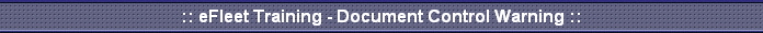 :: eFleet Training - Document Control Warning ::